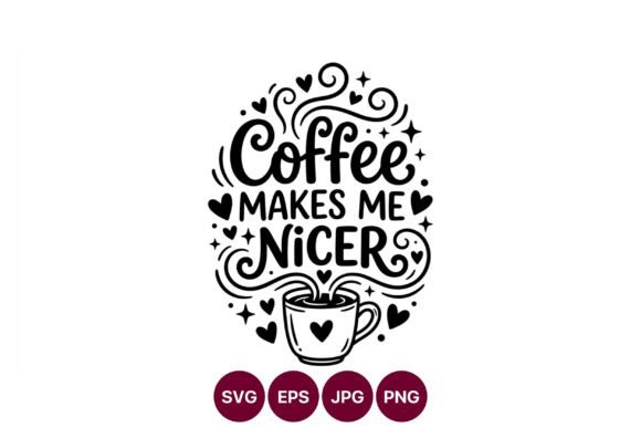 Coffee Makes Me Nicer Heart Cup Vector Review